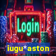 iugu*aston