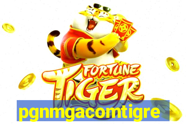 pgnmgacomtigre