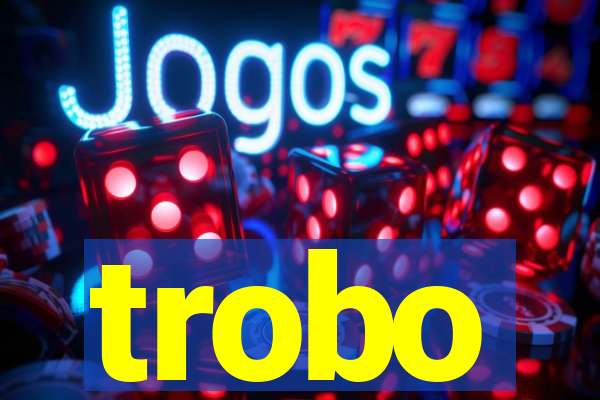 trobo