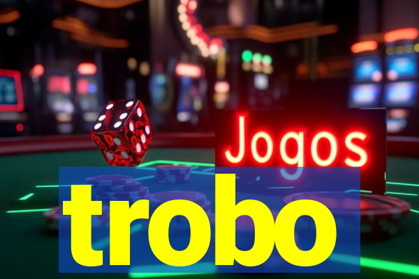 trobo