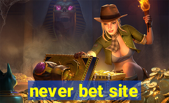 never bet site