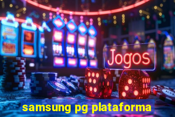 samsung pg plataforma