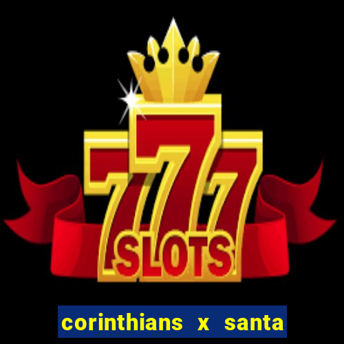 corinthians x santa cruz ao vivo hd