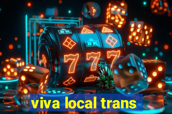 viva local trans