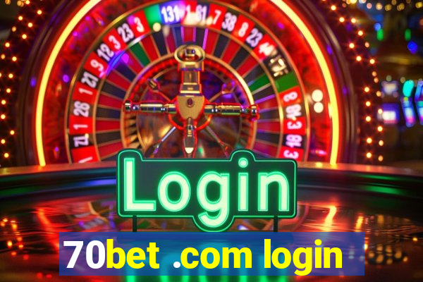 70bet .com login