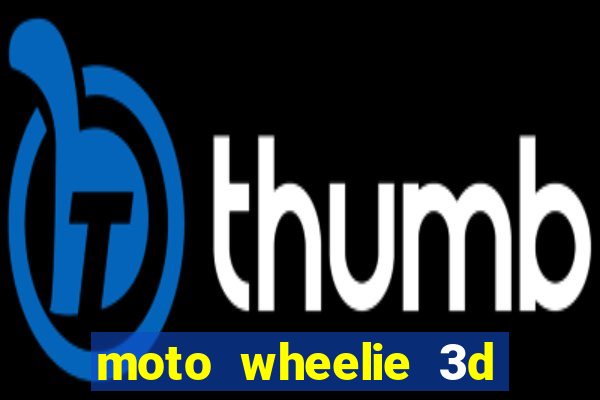 moto wheelie 3d dinheiro infinito 2024