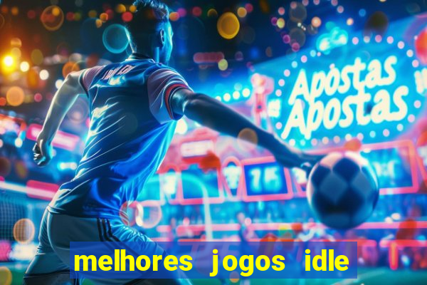 melhores jogos idle para android