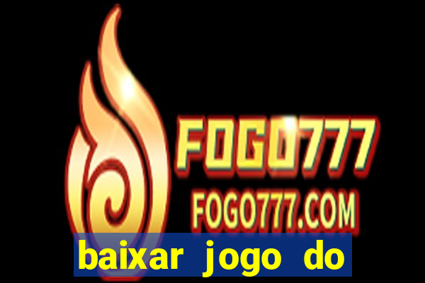 baixar jogo do tigrinho plataforma nova