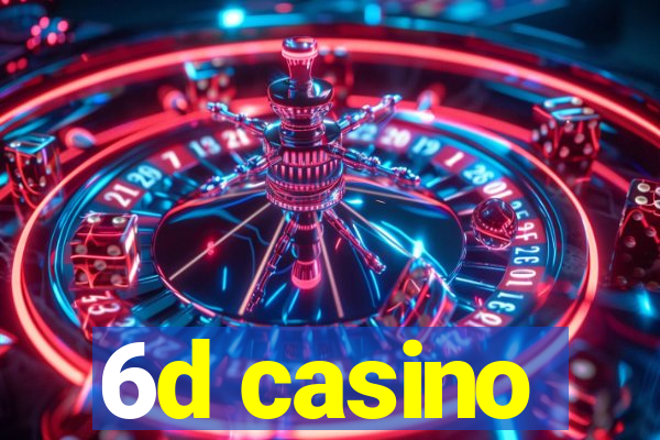 6d casino