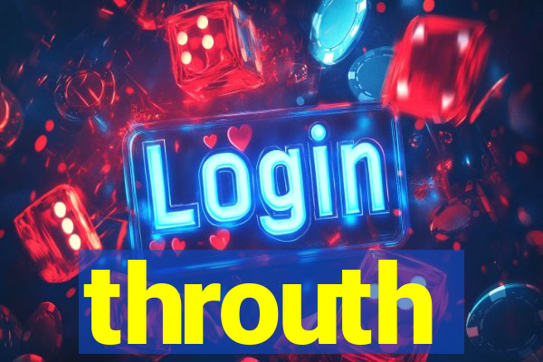 throuth