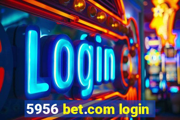 5956 bet.com login