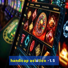 handicap asiático -1.5