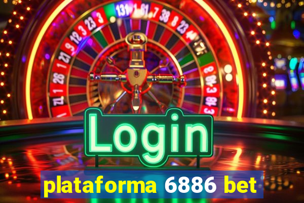 plataforma 6886 bet