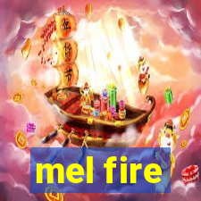 mel fire