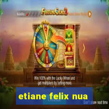 etiane felix nua