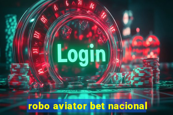 robo aviator bet nacional