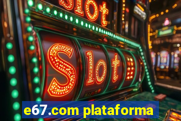 e67.com plataforma