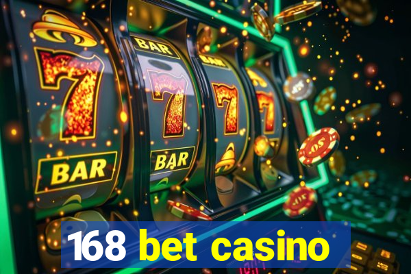 168 bet casino