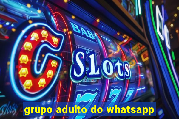 grupo adulto do whatsapp