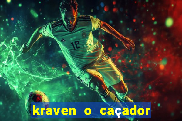 kraven o caçador filme completo dublado pobreflix