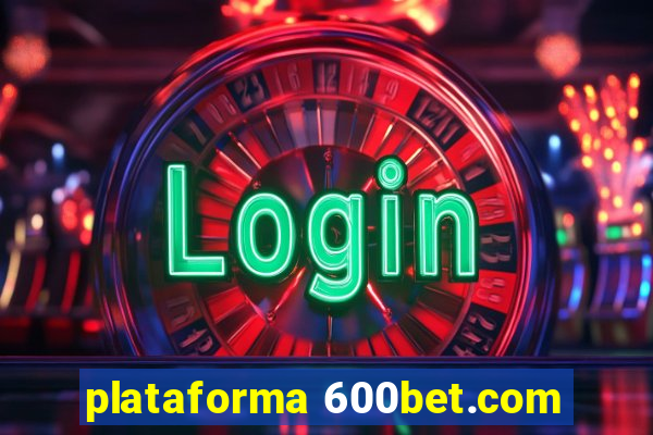 plataforma 600bet.com