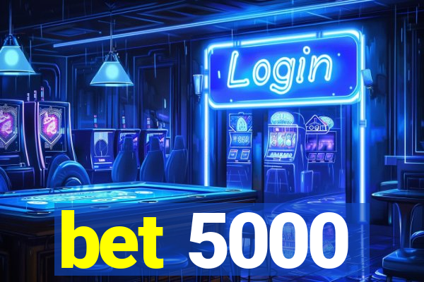 bet 5000