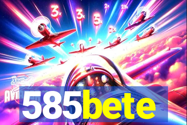 585bete