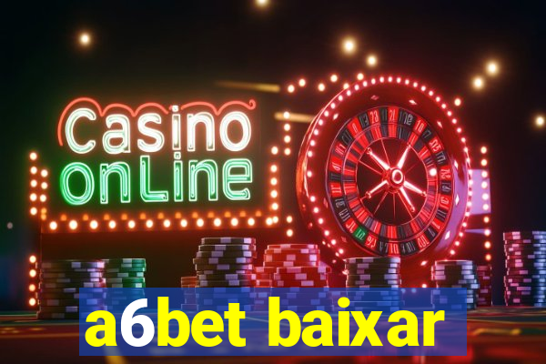 a6bet baixar