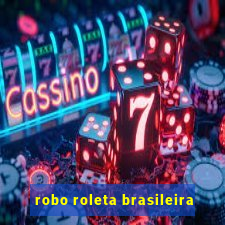 robo roleta brasileira