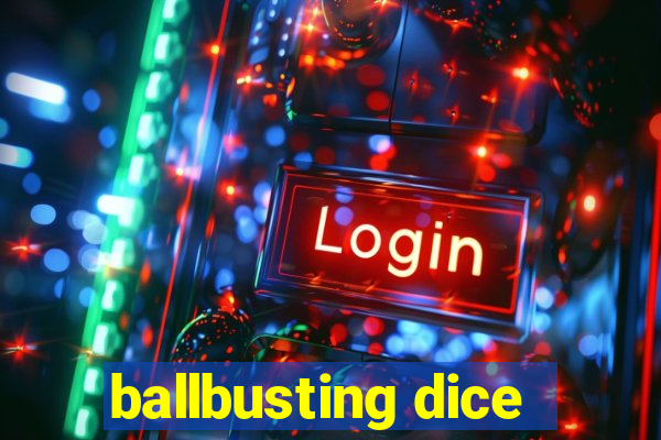 ballbusting dice