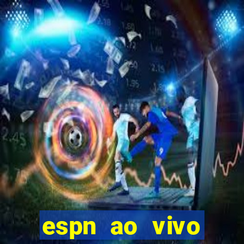 espn ao vivo online grátis