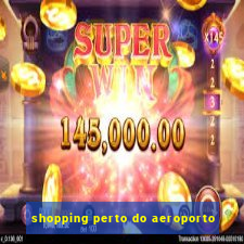 shopping perto do aeroporto