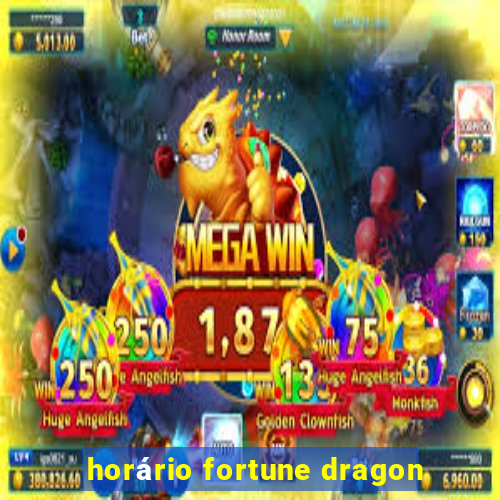 horário fortune dragon