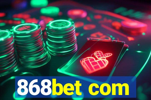 868bet com