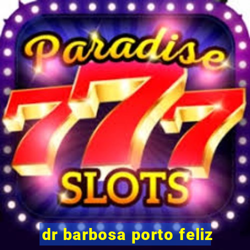 dr barbosa porto feliz