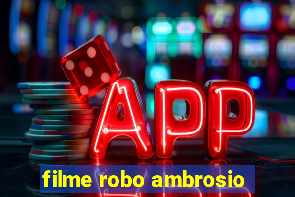 filme robo ambrosio