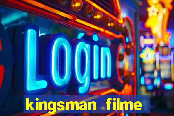 kingsman filme completo dublado superflix