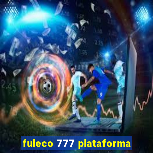 fuleco 777 plataforma