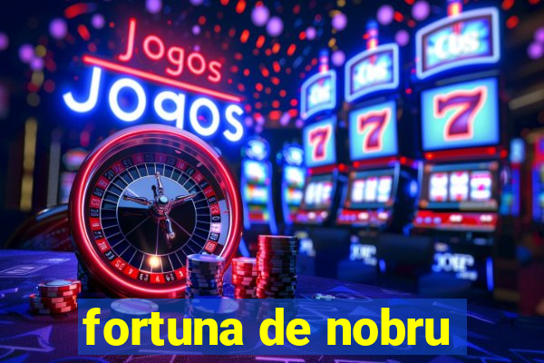 fortuna de nobru