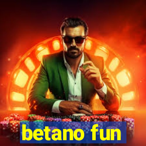 betano fun