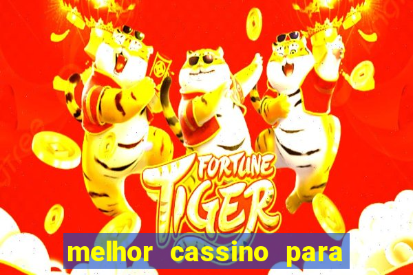 melhor cassino para jogar fortune tiger