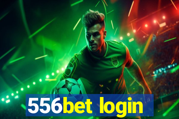 556bet login