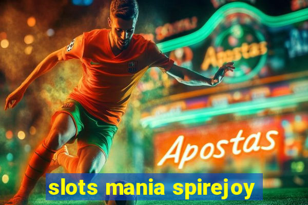 slots mania spirejoy