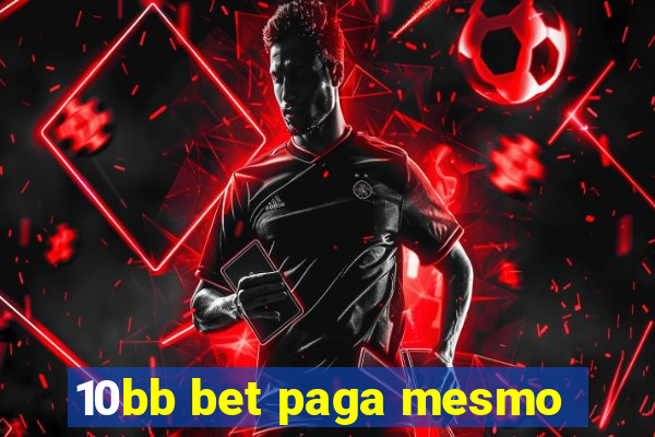 10bb bet paga mesmo