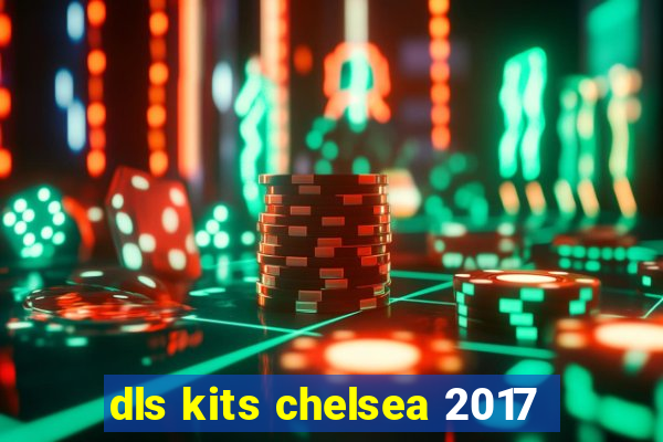 dls kits chelsea 2017