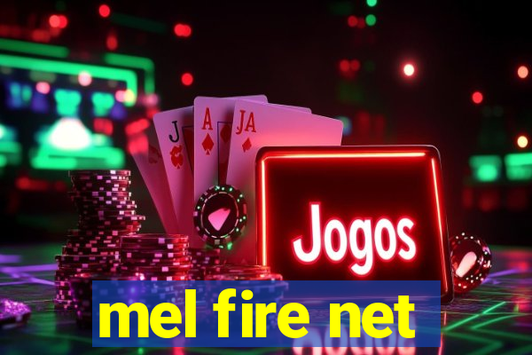 mel fire net