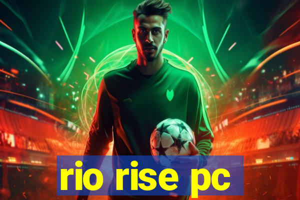 rio rise pc