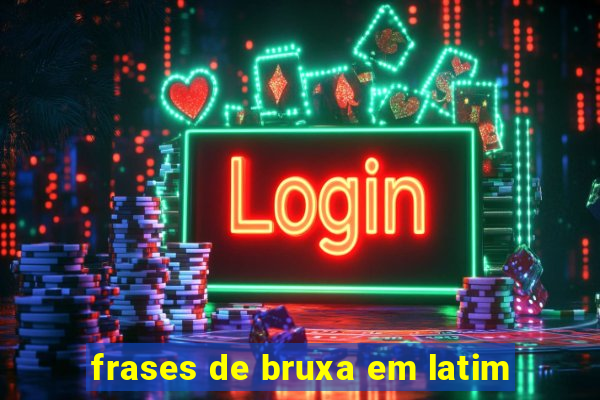 frases de bruxa em latim