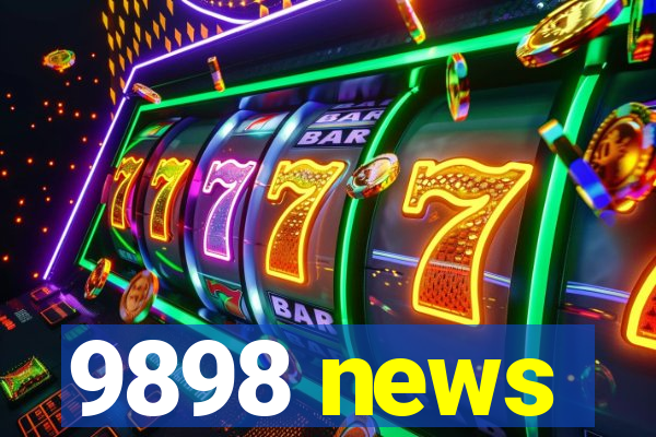 9898 news