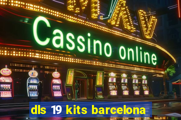 dls 19 kits barcelona